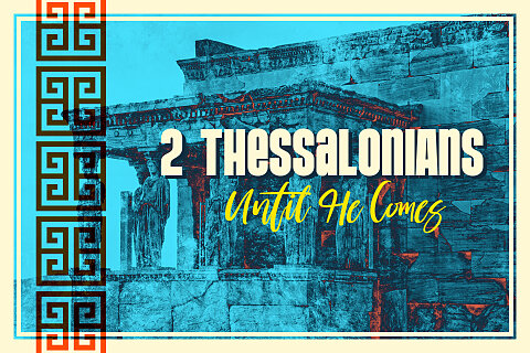 2 thessalonians until he comes title graphic 960x640