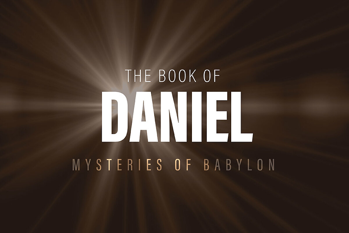 The Book of Daniel 7-12: Mysteries of Babylon
