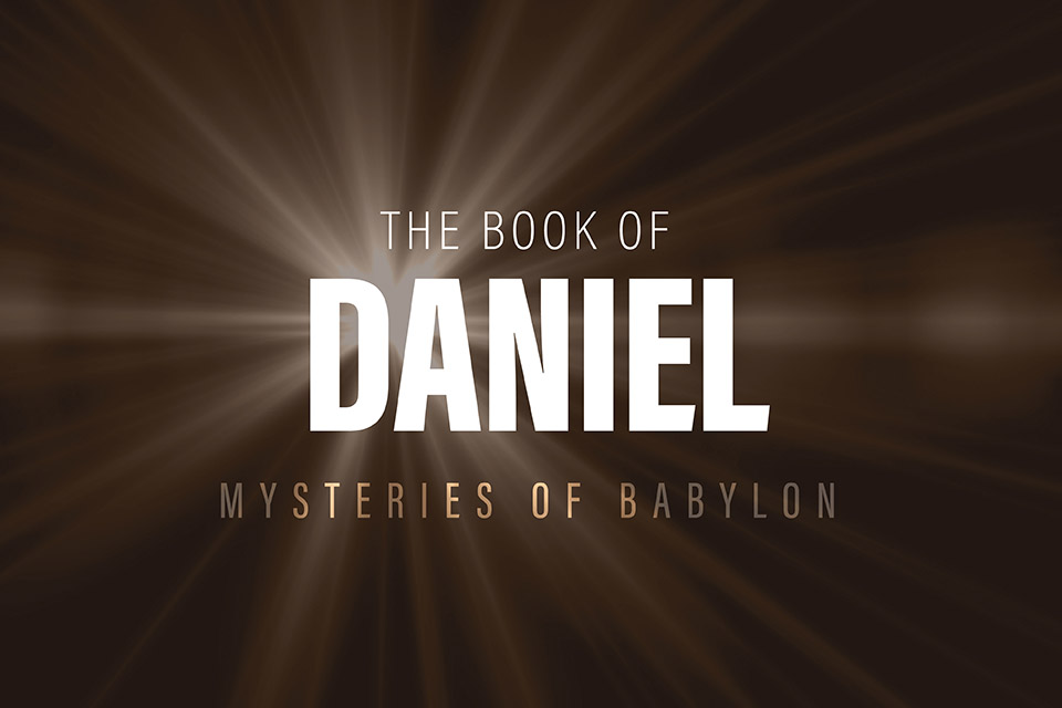 The Book of Daniel: Mysteries of Babylon